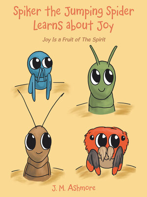 cover image of Spiker the Jumping Spider Learns About Joy